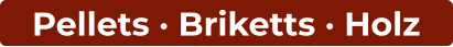Pellets · Briketts · Holz
