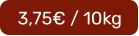 3,75€ / 10kg